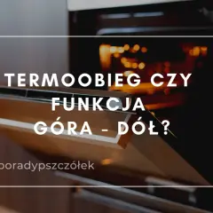 Termoobieg czy góra-dół? Idealny chleb: temperatury i para!